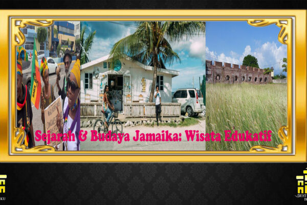 Sejarah & Budaya Jamaika: Wisata Edukatif