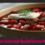 Wisata Kuliner Rusia Mencicipi Kelezatan Sup Borscht