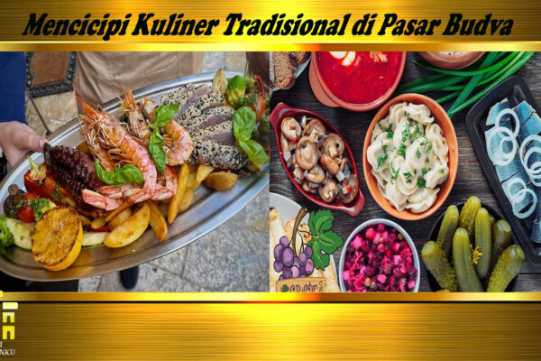 Mencicipi Kuliner Tradisional di Pasar Budva
