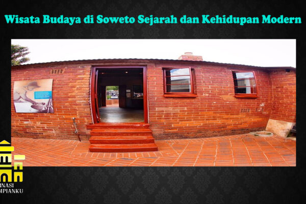 Wisata Budaya di Soweto Sejarah dan Kehidupan Modern